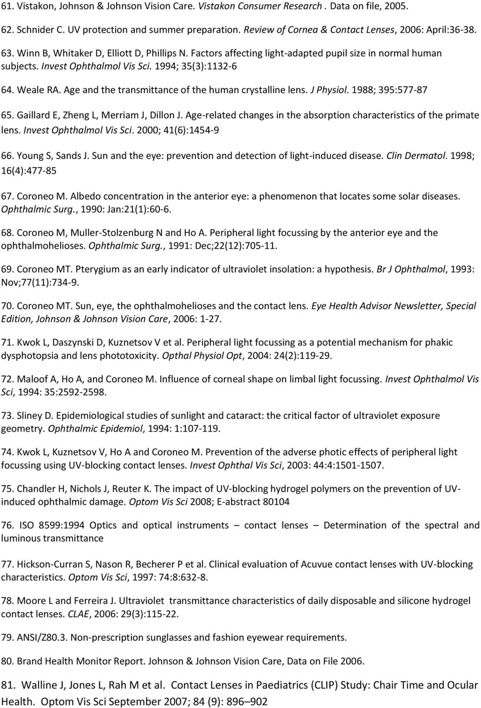 Age and the transmittance of the human crystalline lens. J Physiol. 1988; 395:577-87 65. Gaillard E, Zheng L, Merriam J, Dillon J.