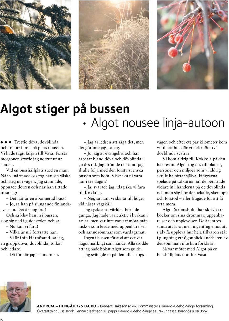 Juridiskt kn: Kvinna Personen r inte gift Frsamling: Hver-Edebo-Sing frsamling. Kommun: Antalet skottr man har genomlevt visar hur mnga 29 februari man har passerat. kommer Ngra sidor man inte fr missa. Kalender Kristin Bjlstam, 70 r i Hallstavik p Skogsvgen 29 B
