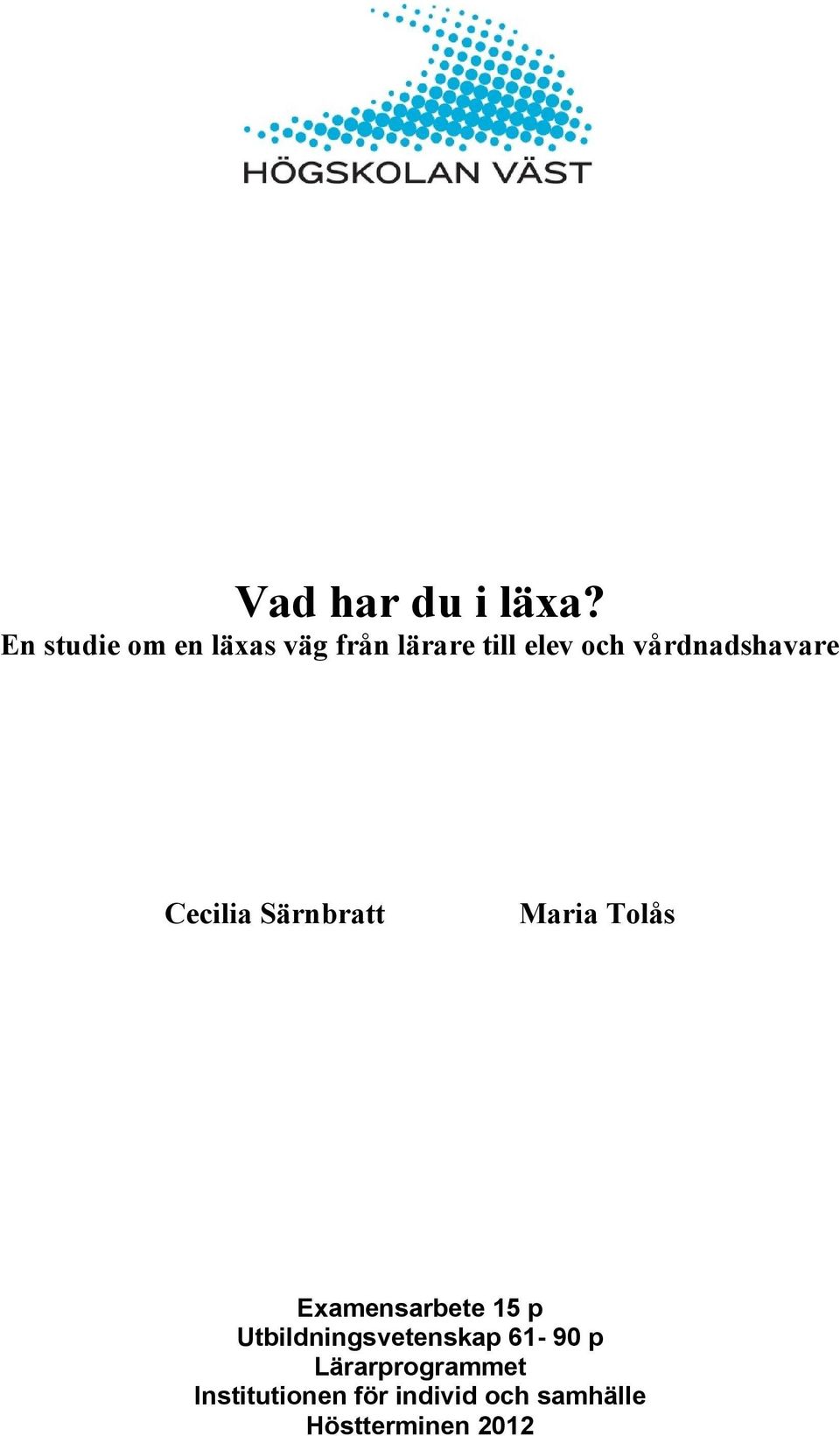 vårdnadshavare Cecilia Särnbratt Maria Tolås Examensarbete