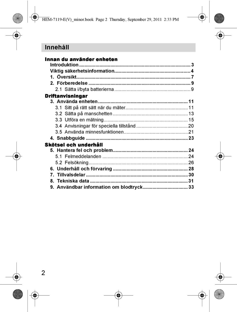 3 Utföra en mätning...15 3.4 Anvisningar för speciella tillstånd... 20 3.5 Använda minnesfunktionen... 21 4. Snabbguide...23 Skötsel och underhåll 5.