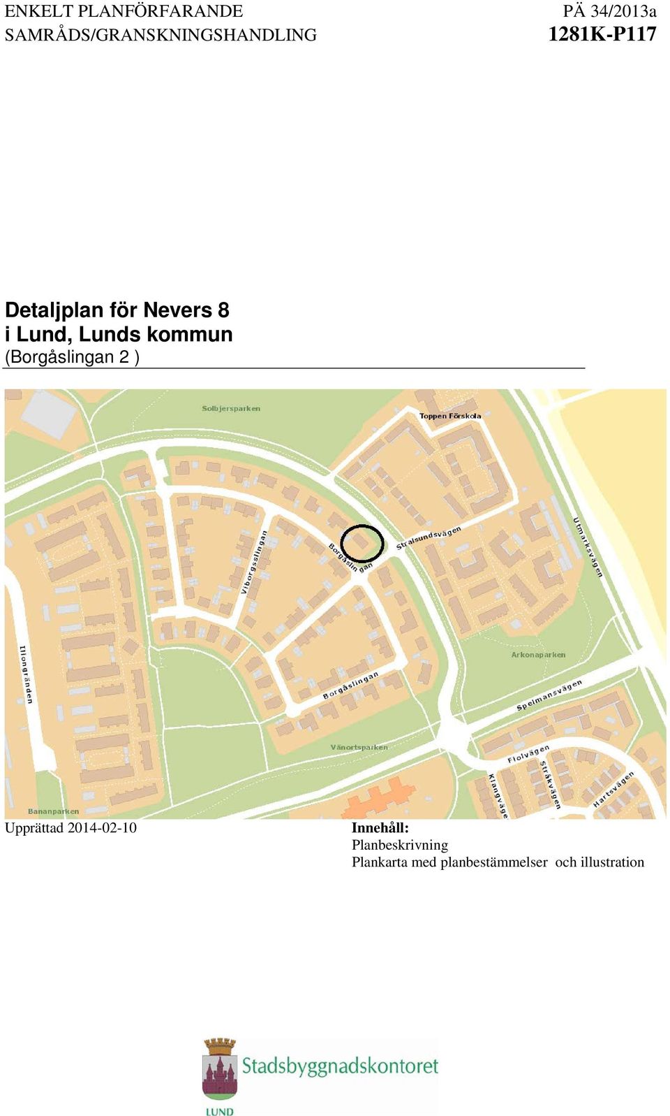 Lund, Lunds kommun (Borgåslingan 2 ) Upprättad