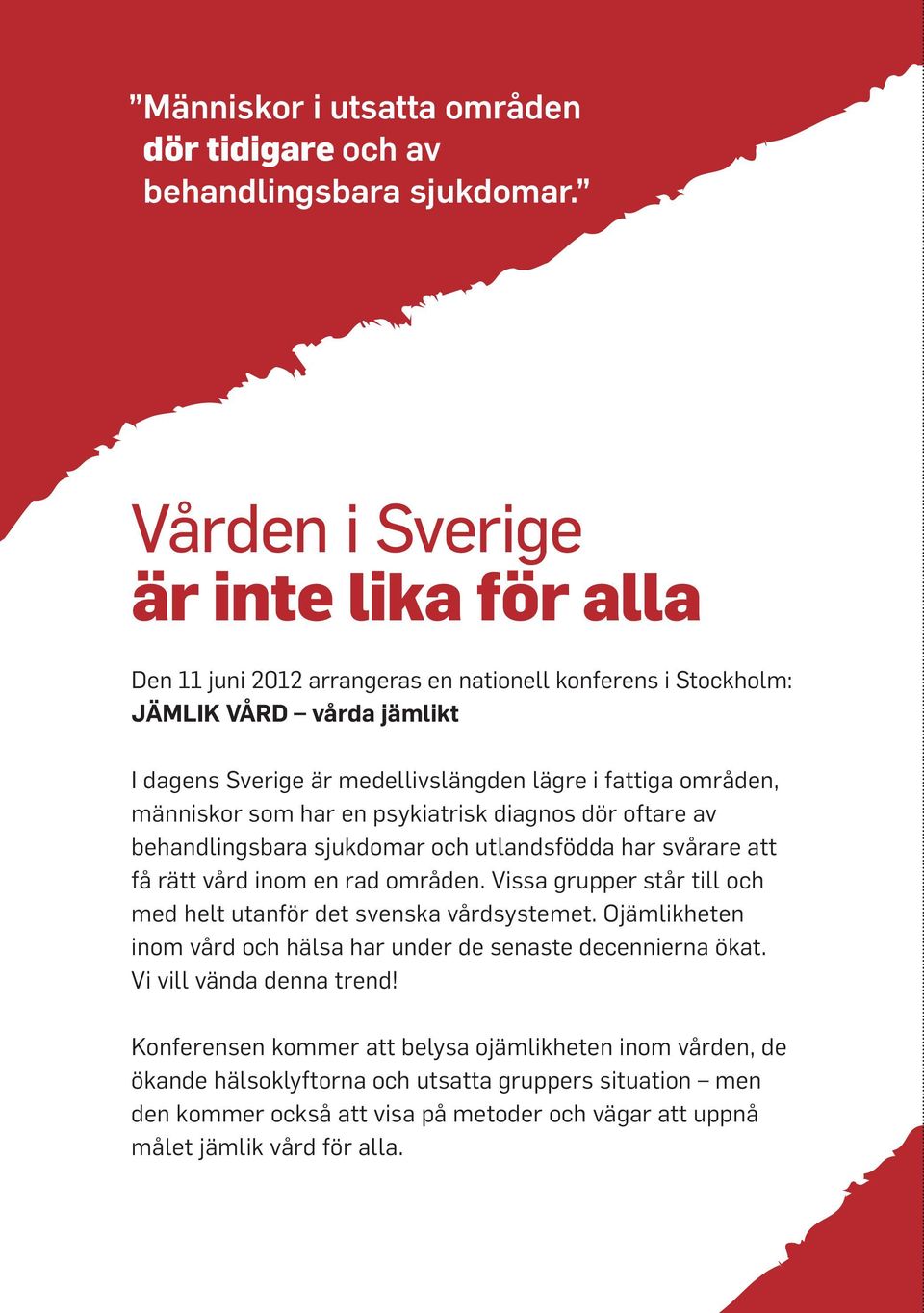 människor som har en psykiatrisk diagnos dör oftare av behandlingsbara sjukdomar och utlandsfödda har svårare att få rätt vård inom en rad områden.