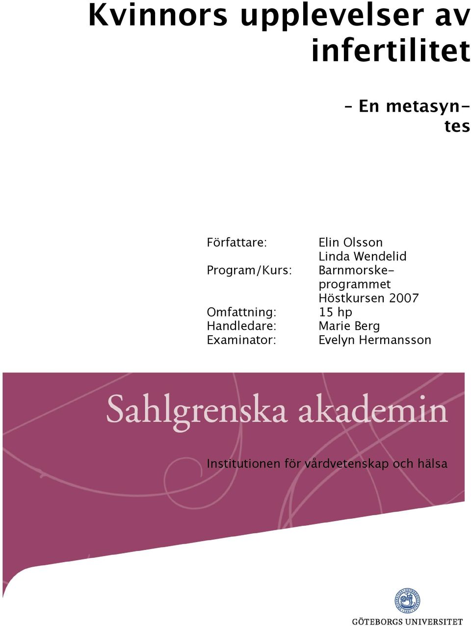 Linda Wendelid Barnmorskeprogrammet Höstkursen 2007 15 hp Marie