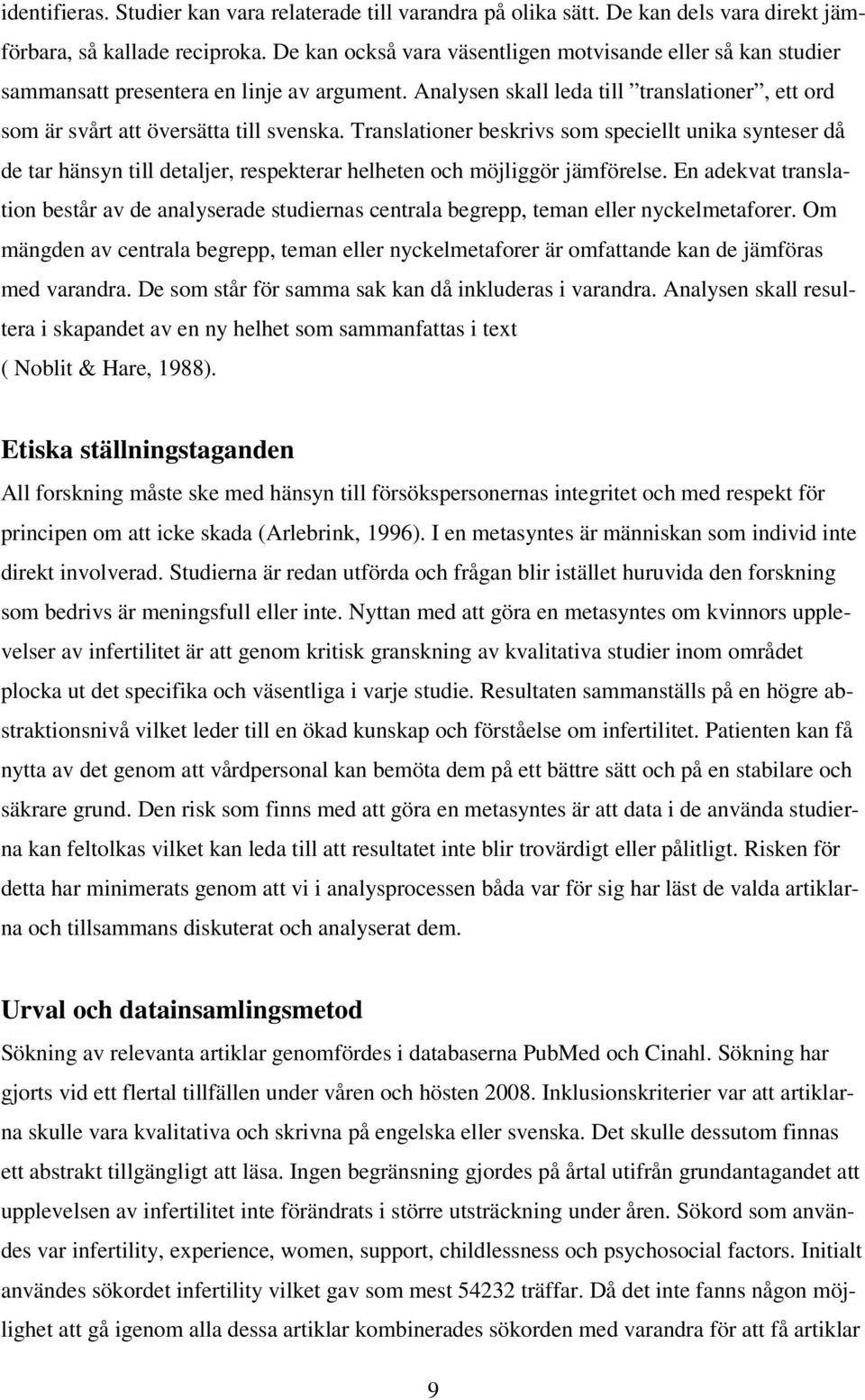 Translationer beskrivs som speciellt unika synteser då de tar hänsyn till detaljer, respekterar helheten och möjliggör jämförelse.