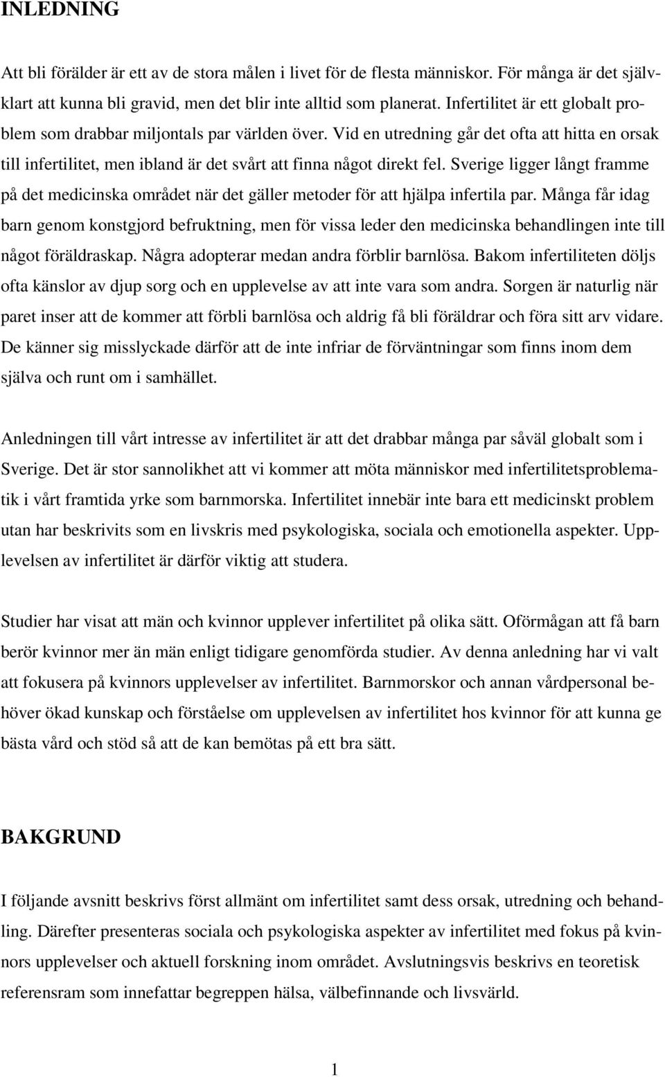 Sverige ligger långt framme på det medicinska området när det gäller metoder för att hjälpa infertila par.