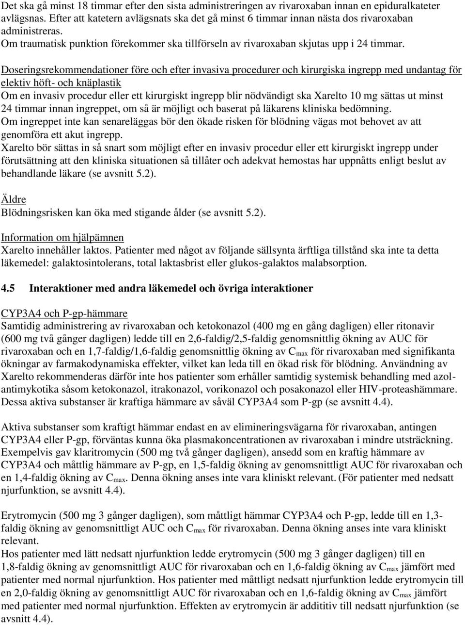 Doseringsrekommendationer före och efter invasiva procedurer och kirurgiska ingrepp med undantag för elektiv höft- och knäplastik Om en invasiv procedur eller ett kirurgiskt ingrepp blir nödvändigt