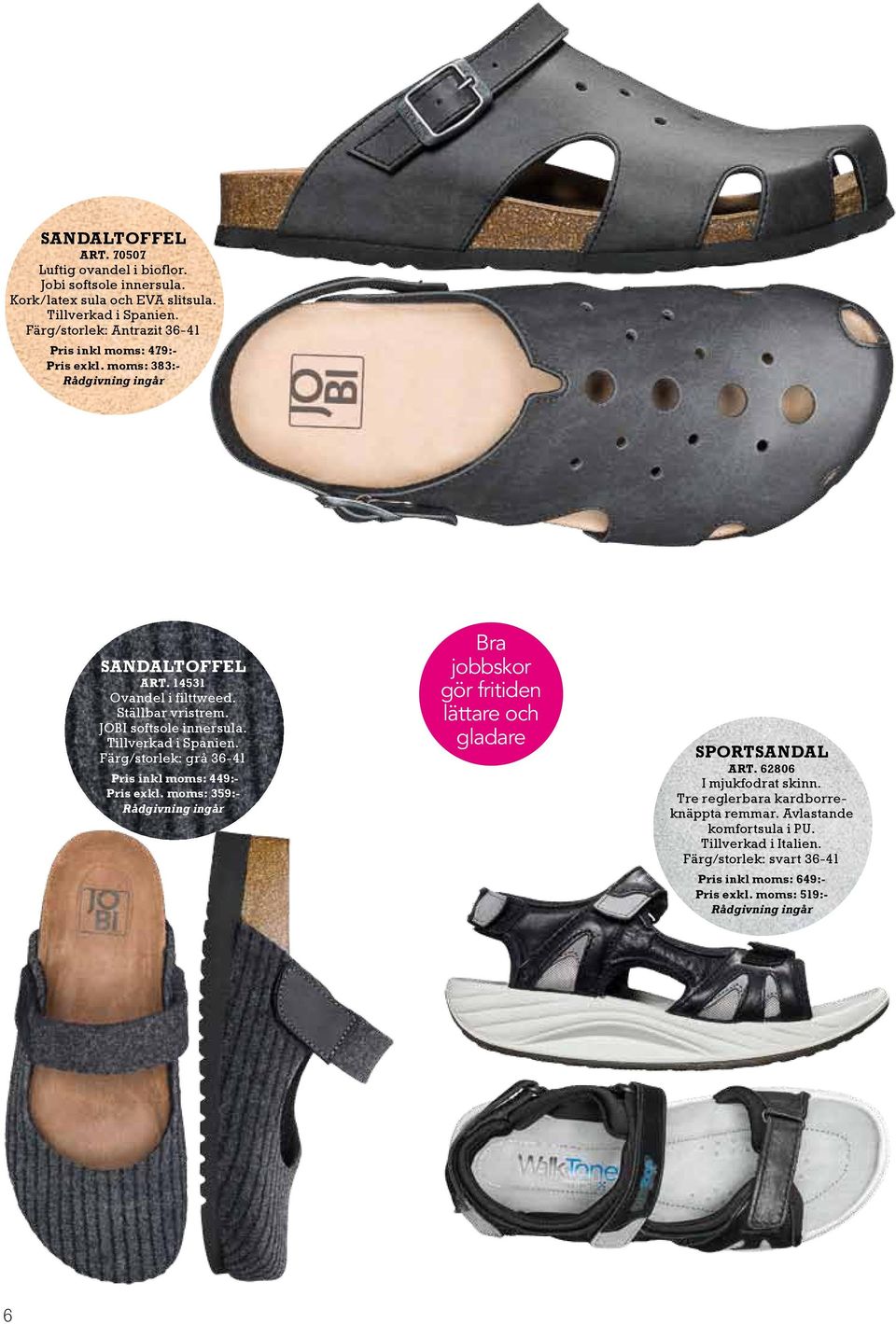 JOBI softsole innersula. Färg/storlek: grå 36-41 Pris inkl moms: 449:- Pris exkl.