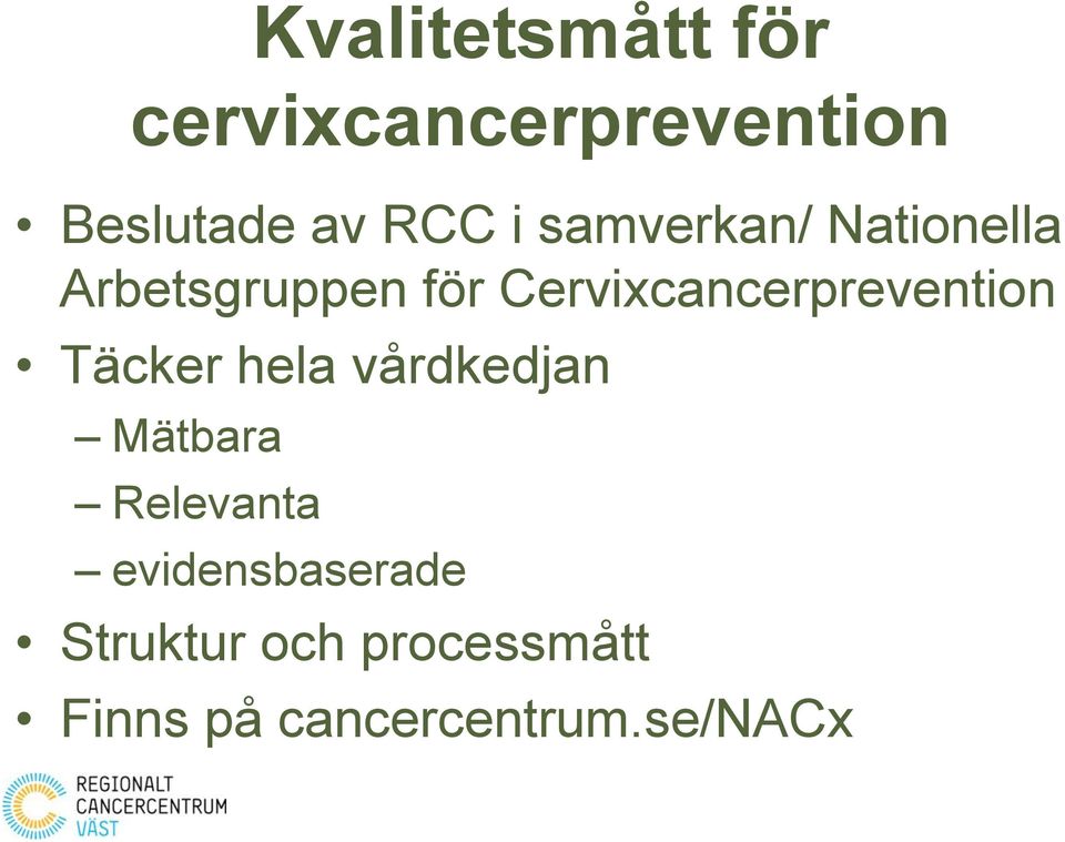 Cervixcancerprevention Täcker hela vårdkedjan Mätbara