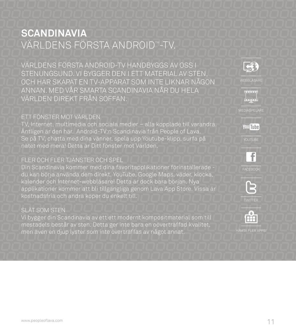 Äntligen är den här. Android-TV:n Scandinavia från People of Lava. Se på TV, chatta med dina vänner, spela upp Youtube-klipp, surfa på nätet med mera! Detta är Ditt fönster mot Världen.