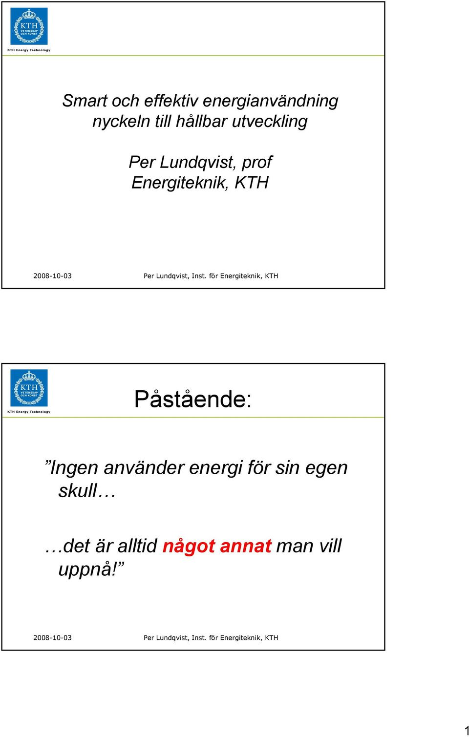 Energiteknik, KTH Påstående: Ingen använder energi