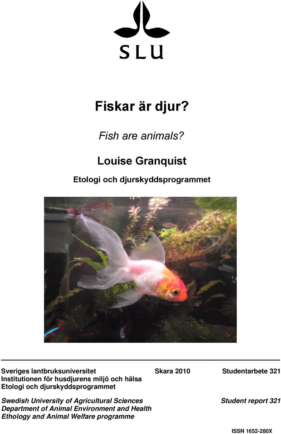 för husdjurens miljö och hälsa Etologi och djurskyddsprogrammet Swedish University of