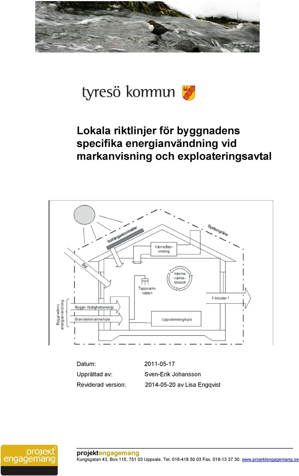 Reviderad version: 2014-05-20 av Lisa Engqvist projektengagemang Kungsgatan 43,