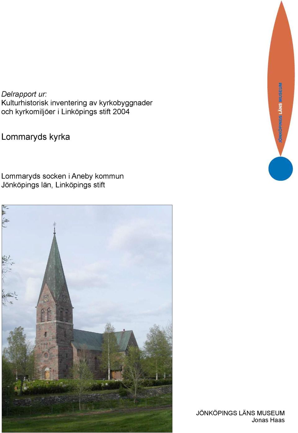 2004 Lommaryds kyrka Lommaryds socken i Aneby kommun