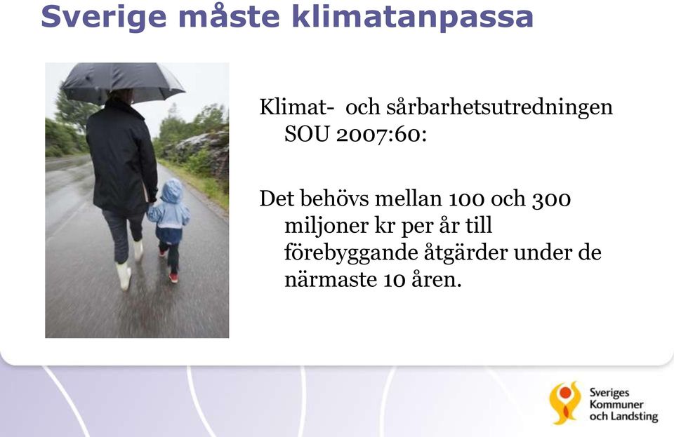 behövs mellan 100 och 300 miljoner kr per år