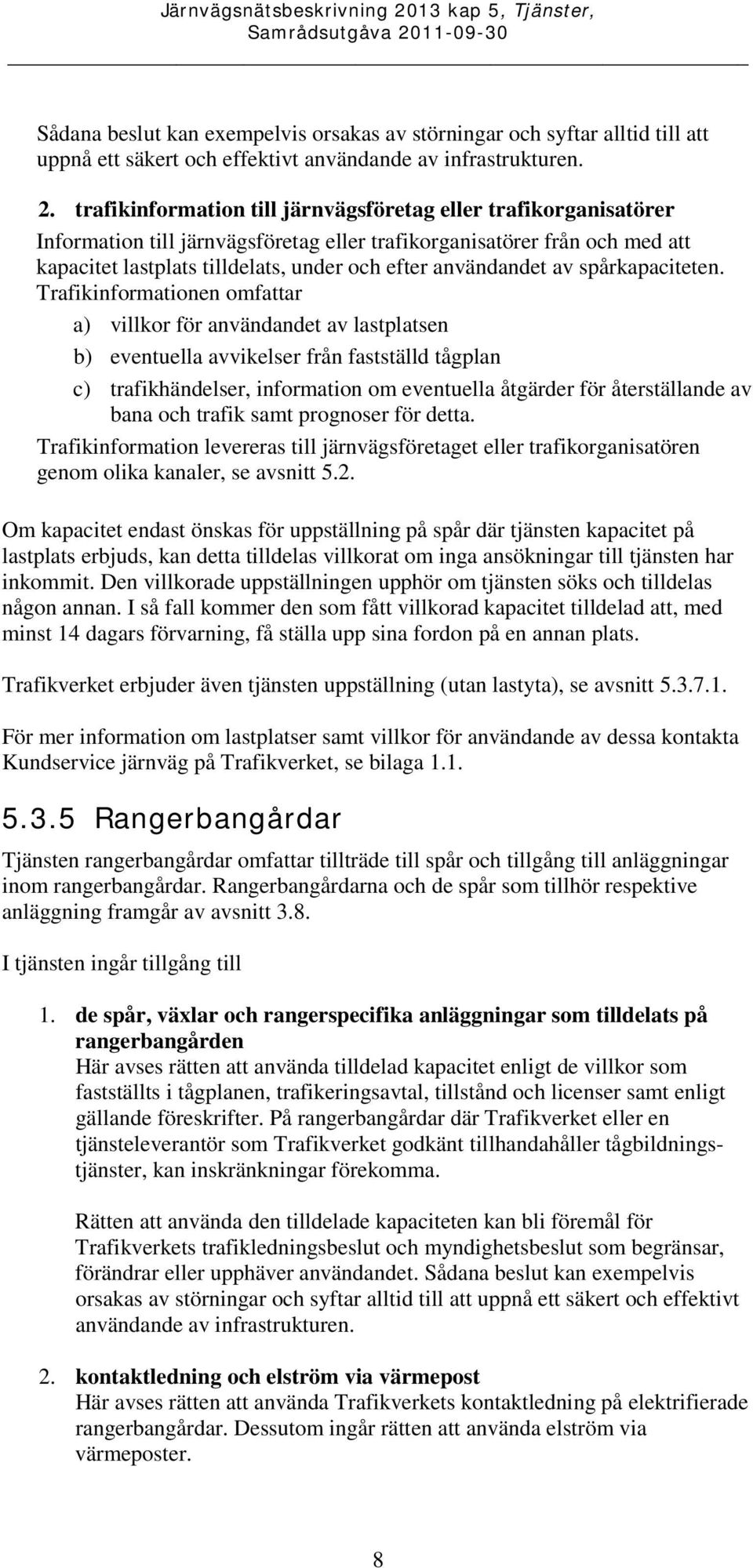 användandet av spårkapaciteten.