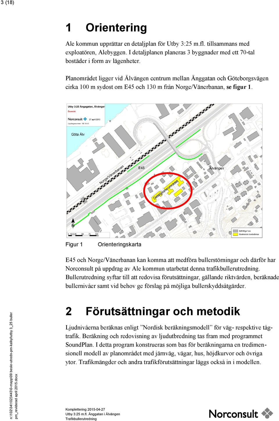 Figur 1 Orienteringskarta E45 och Norge/Vänerbanan kan komma att medföra bullerstörningar och därför har Norconsult på uppdrag av Ale kommun utarbetat denna trafikbullerutredning.