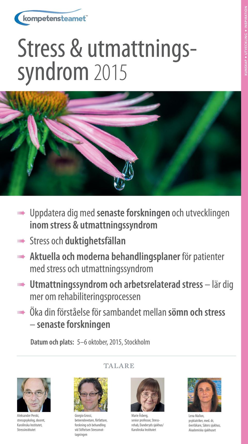 sömn och stress senaste forskningen Datum och plats: 5 6 oktober, 2015, Stockholm talare Aleksander Perski, stresspsykolog, docent, Karolinska Institutet, Stressinstitutet Giorgio Grossi,