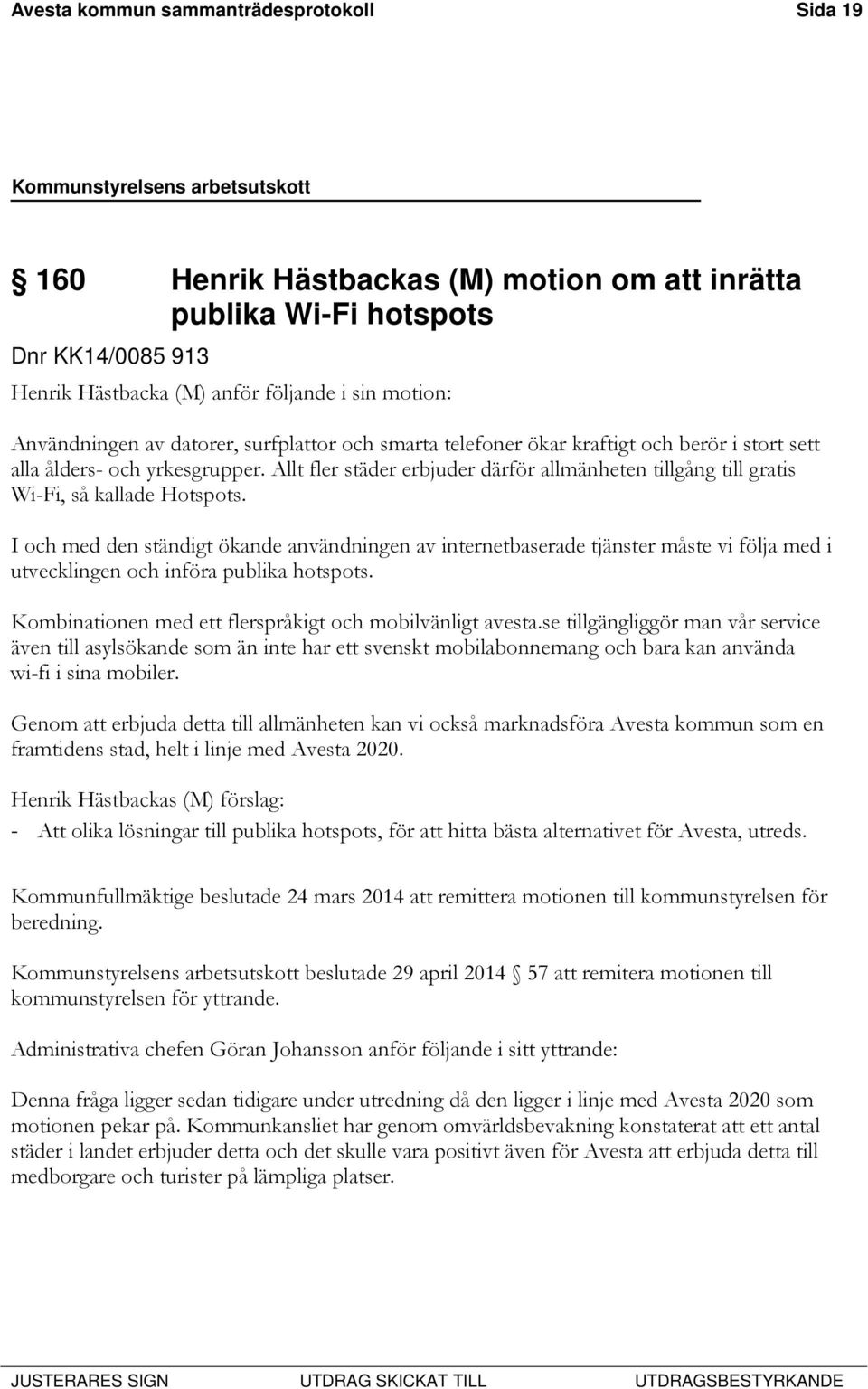 Allt fler städer erbjuder därför allmänheten tillgång till gratis Wi-Fi, så kallade Hotspots.