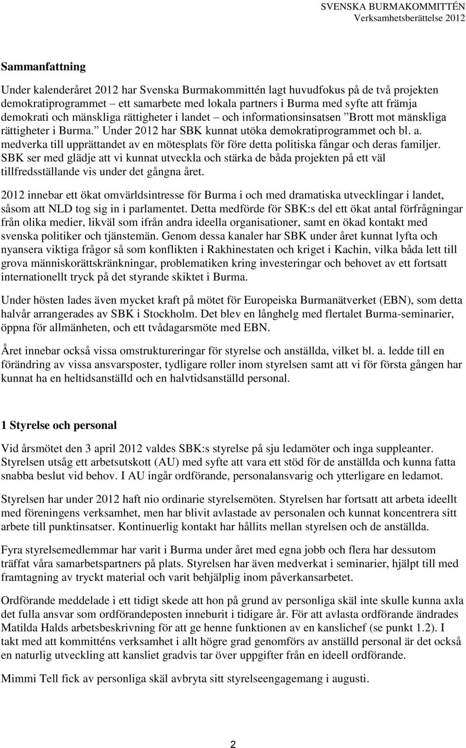 medverka till upprättandet av en mötesplats för före detta politiska fångar och deras familjer.