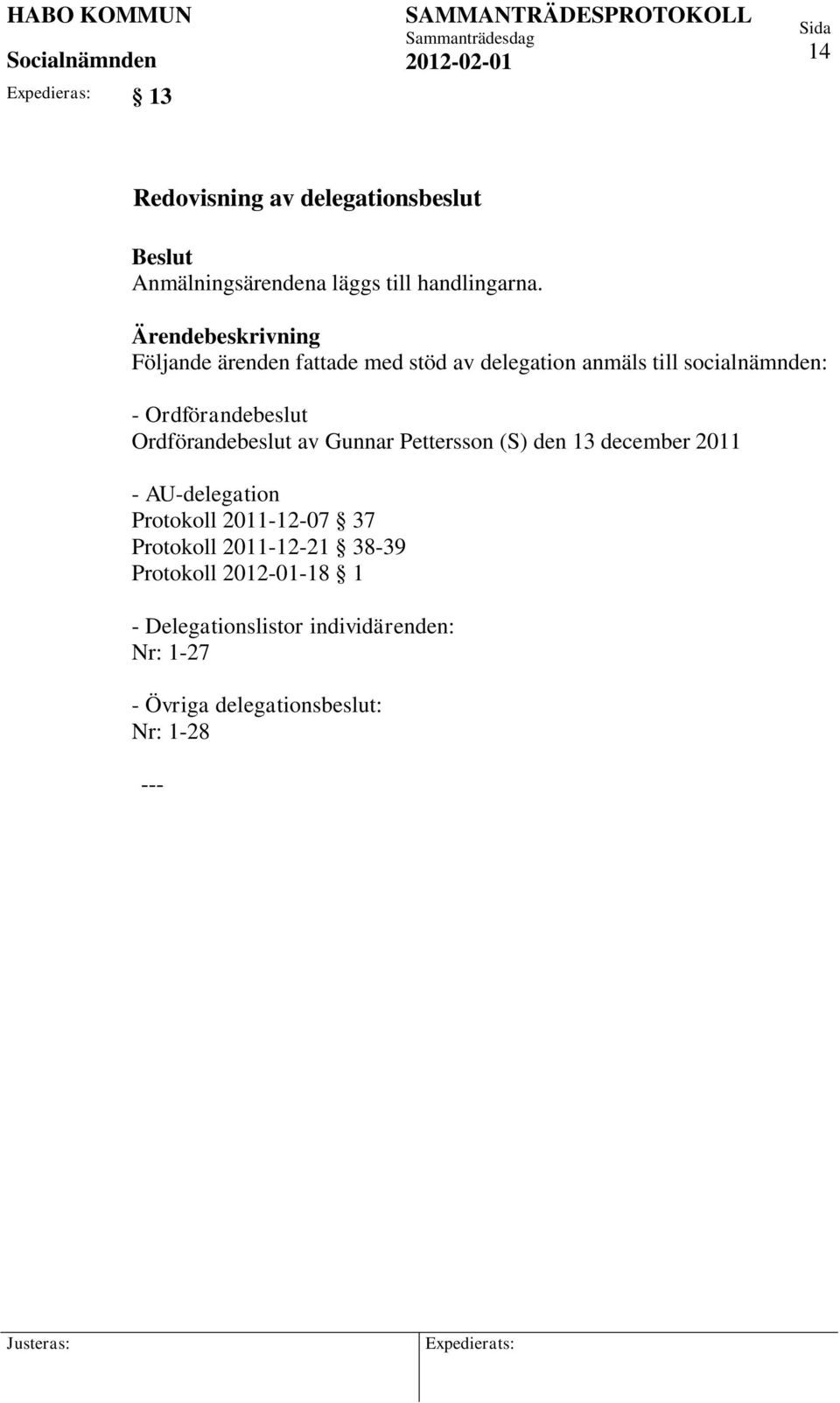 Ordförandebeslut av Gunnar Pettersson (S) den 13 december 2011 - AU-delegation Protokoll 2011-12-07 37