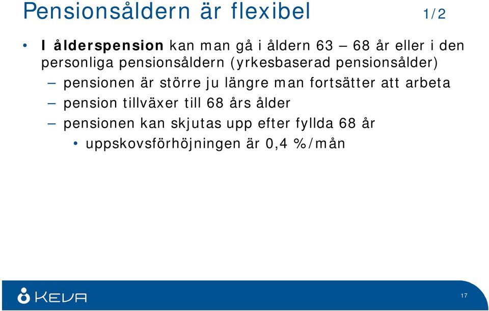 är större ju längre man fortsätter att arbeta pension tillväxer till 68 års