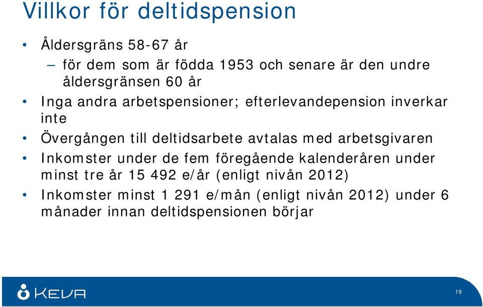 deltidsarbete avtalas med arbetsgivaren Inkomster under de fem föregående kalenderåren under minst tre år