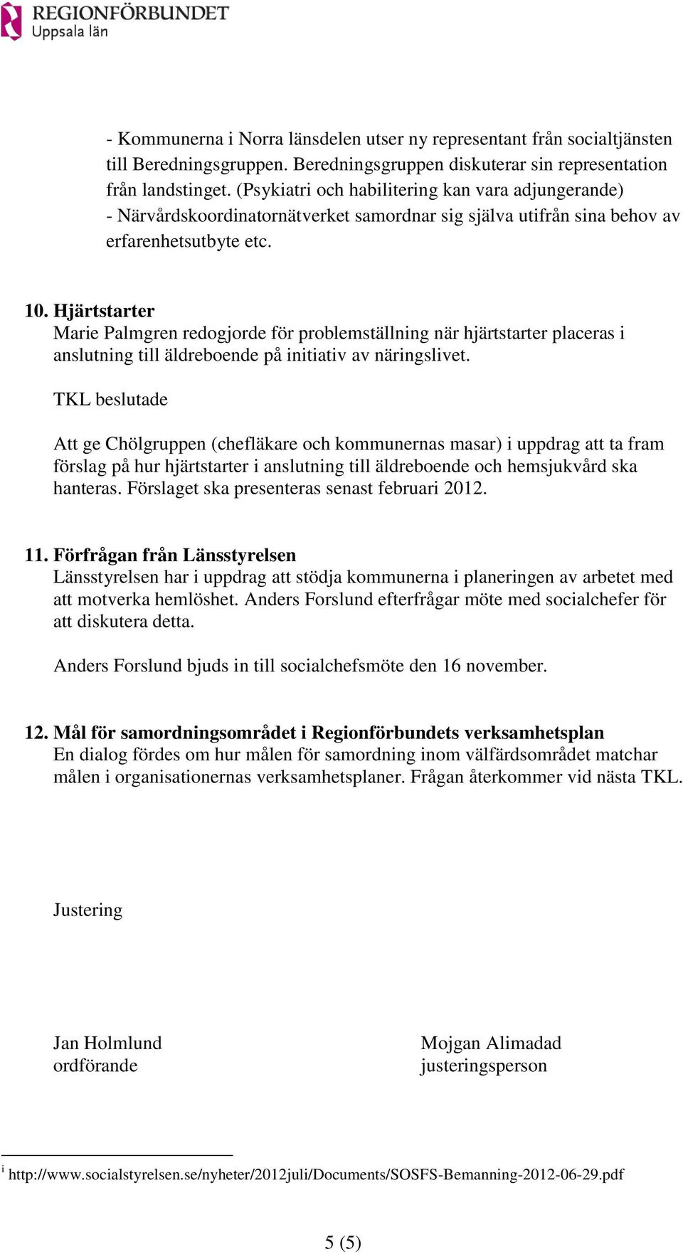 Hjärtstarter Marie Palmgren redogjorde för problemställning när hjärtstarter placeras i anslutning till äldreboende på initiativ av näringslivet.