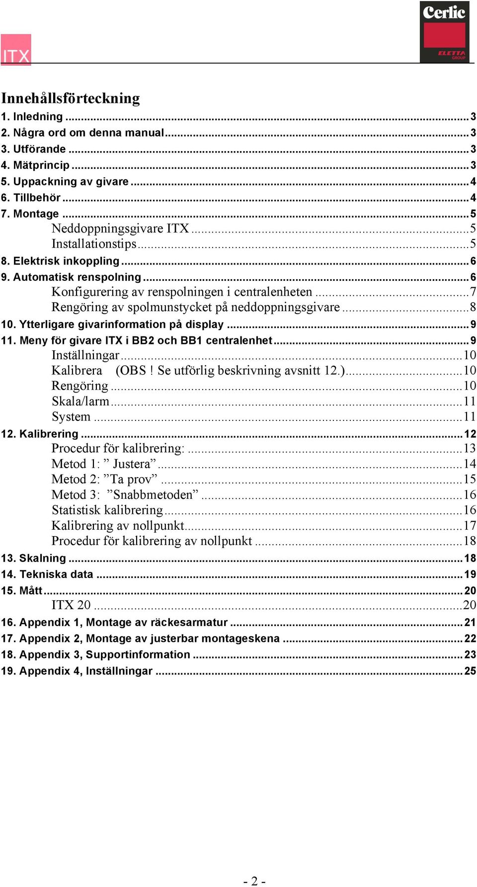 Ytterligare givarinformation på display... 9 11. Meny för givare ITX i BB2 och BB1 centralenhet... 9 Inställningar... 10 Kalibrera (OBS! Se utförlig beskrivning avsnitt 12.)... 10 Rengöring.