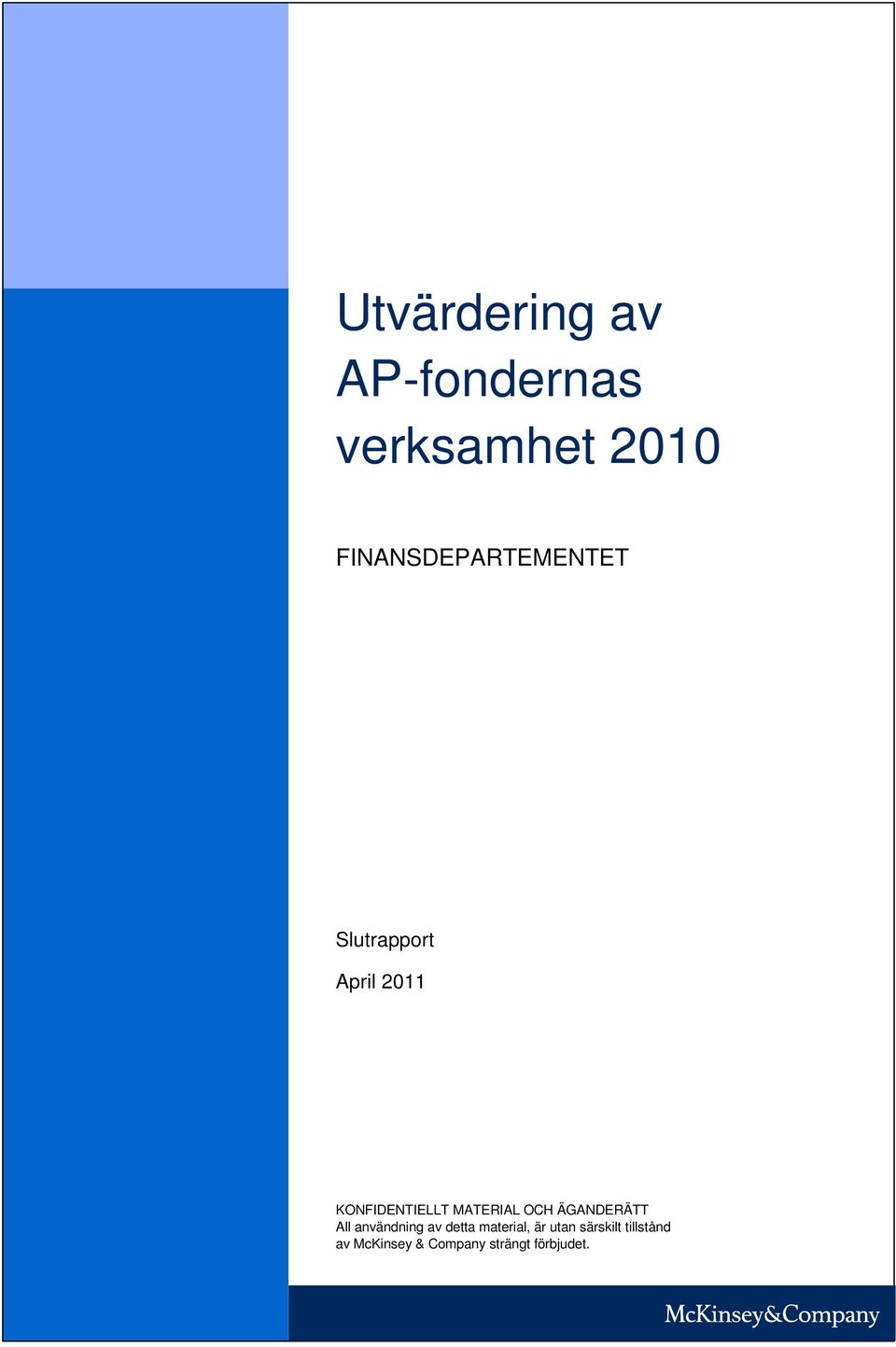 KONFIDENTIELLT MATERIAL OCH ÄGANDERÄTT All användning