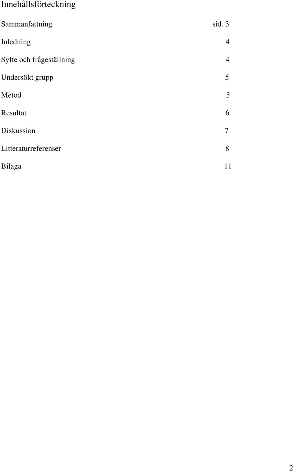 Undersökt grupp 5 Metod 5 Resultat 6