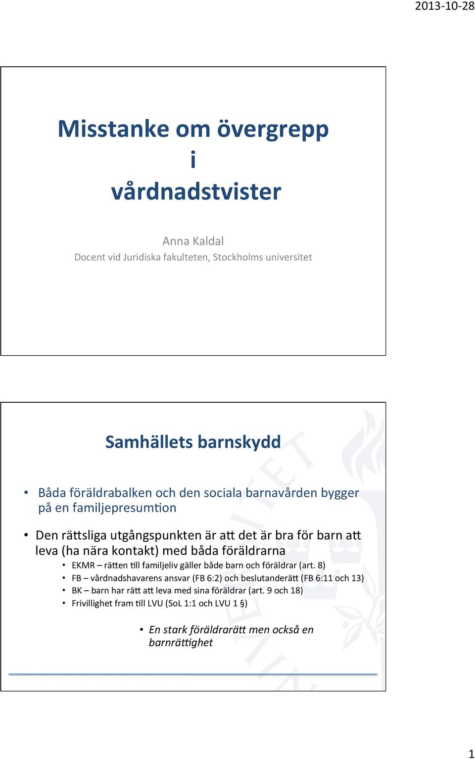 föräldrarna EKMR räien Hll familjeliv gäller både barn och föräldrar (art.