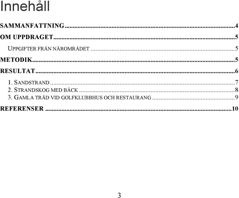 .. 6 1. SANDSTRAND... 7 2. STRANDSKOG MED BÄCK... 8 3.