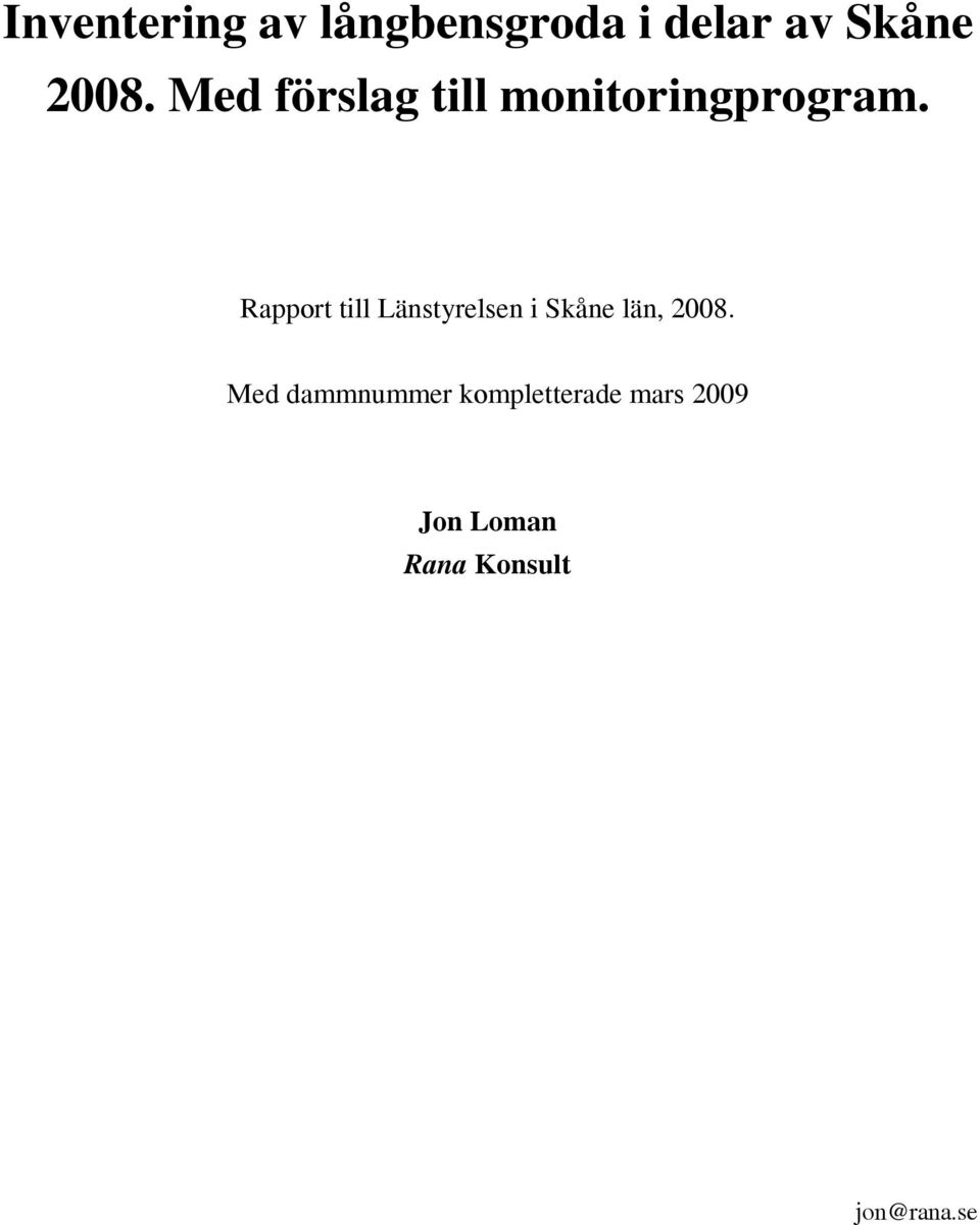 Rapport till Länstyrelsen i Skåne län, 2008.