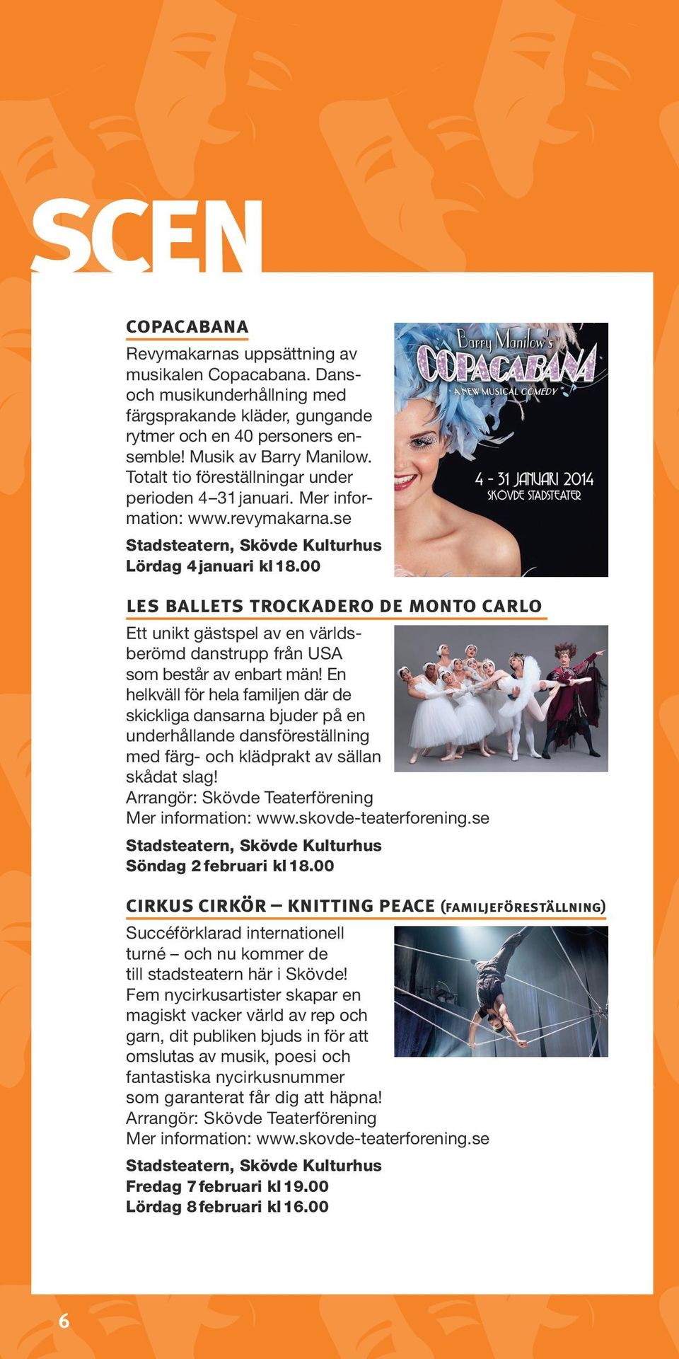 00 les ballets trockadero de monto carlo Ett unikt gästspel av en världsberömd danstrupp från USA som består av enbart män!