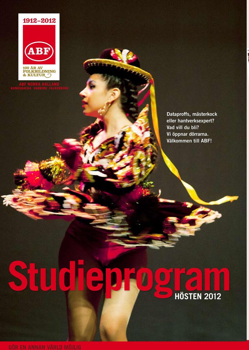 Studieprogram hösten 2012 2 gör gör en en annan annan värld värld möjlig möjlig Information och