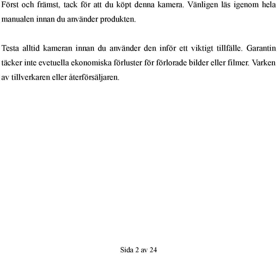 Testa alltid kameran innan du använder den inför ett viktigt tillfälle.