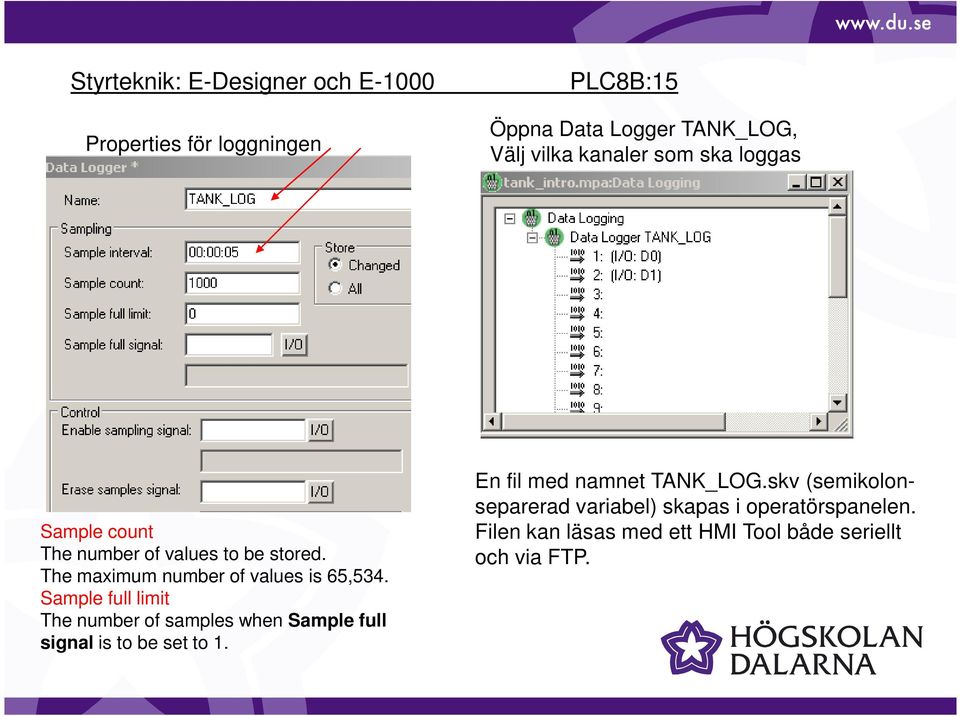 Sample full limit The number of samples when Sample full signal is to be set to 1.