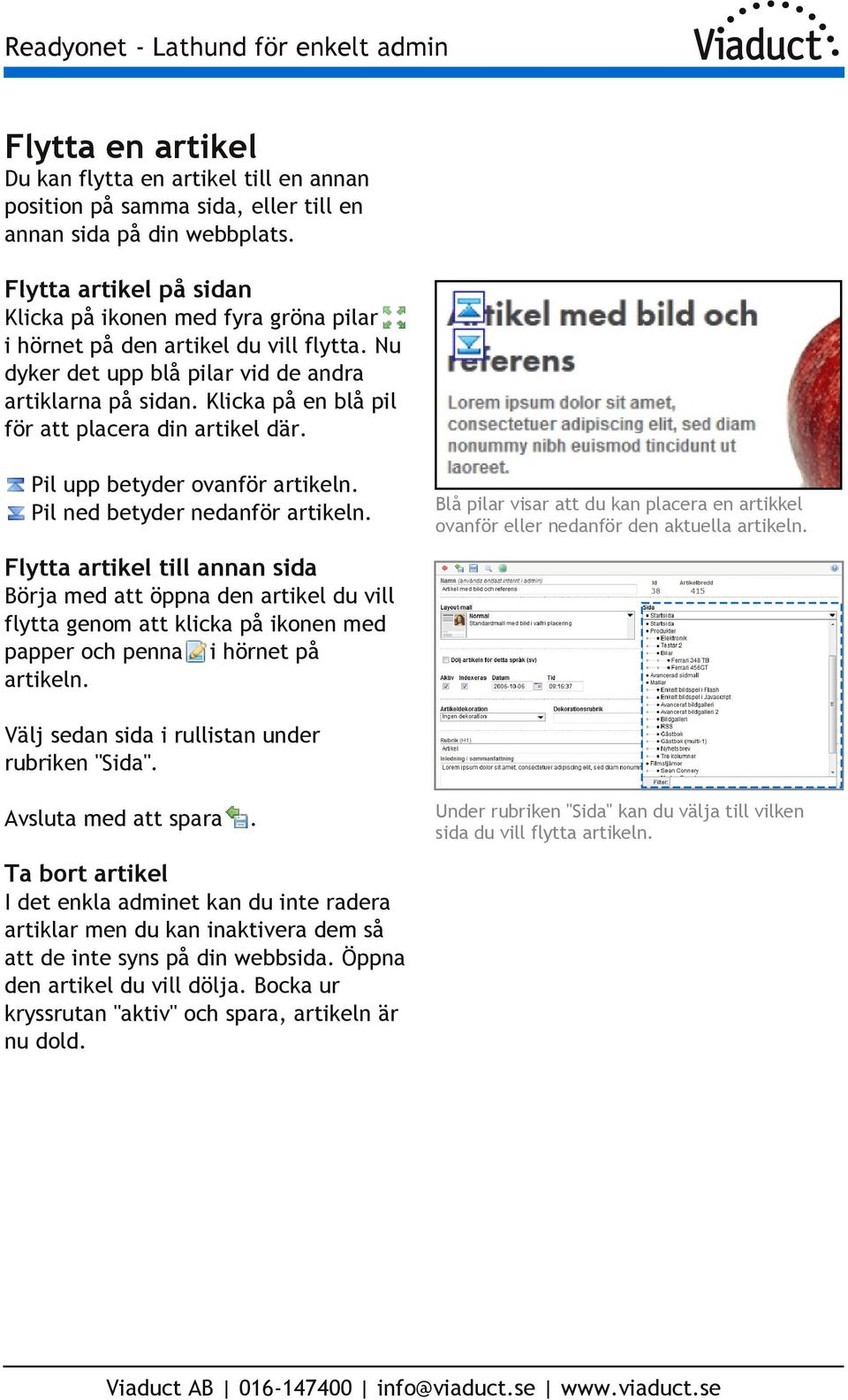 Klicka på en blå pil för att placera din artikel där. Pil upp betyder ovanför artikeln. Pil ned betyder nedanför artikeln.