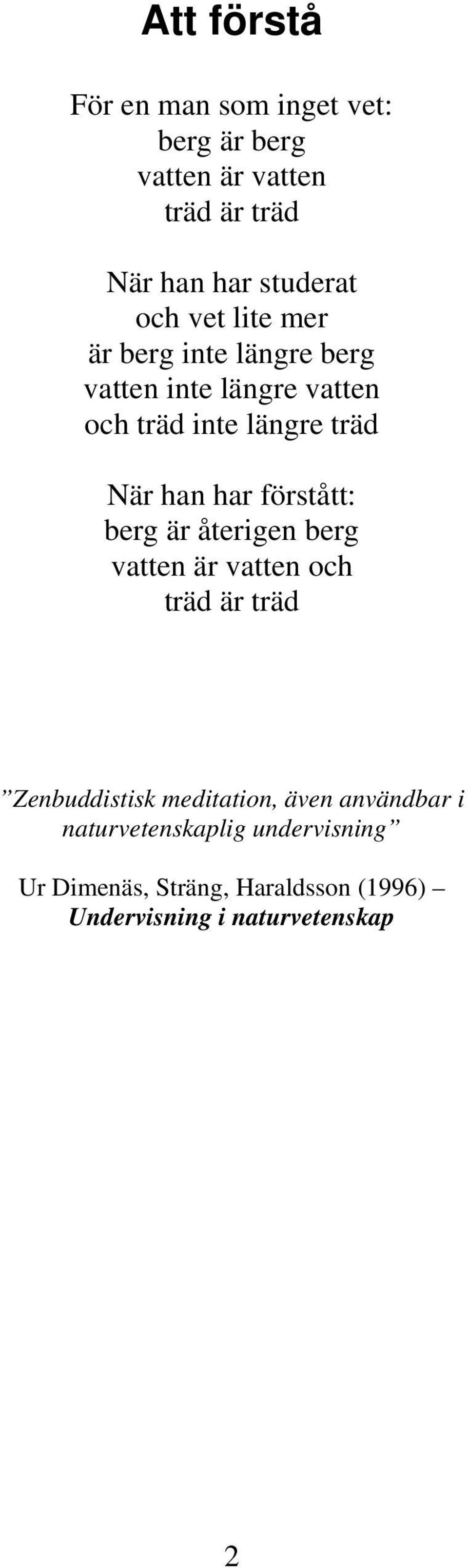 har förstått: berg är återigen berg vatten är vatten och träd är träd Zenbuddistisk meditation, även