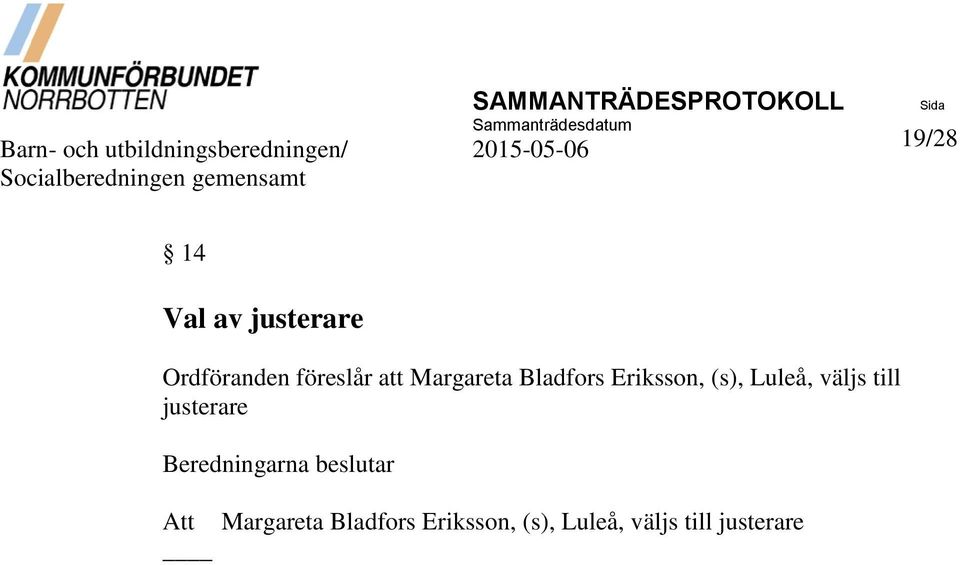 föreslår att Margareta Bladfors Eriksson, (s), Luleå, väljs till justerare