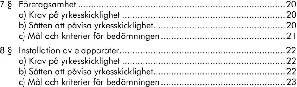 ..20 c) Mål och kriterier för bedömningen.