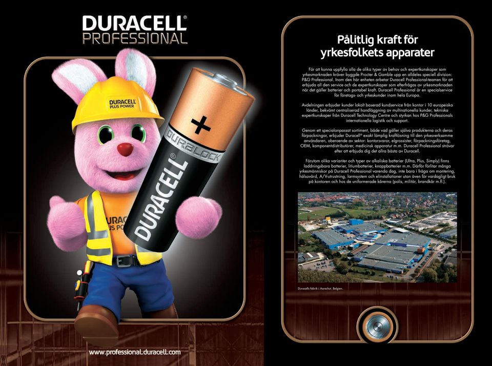 Inom den här enheten arbetar Duracell Professionalteamen för att erbjuda all den service och de expertkunskaper som efterfrågas av yrkesmarknaden när det gäller batterier och portabel kraft.