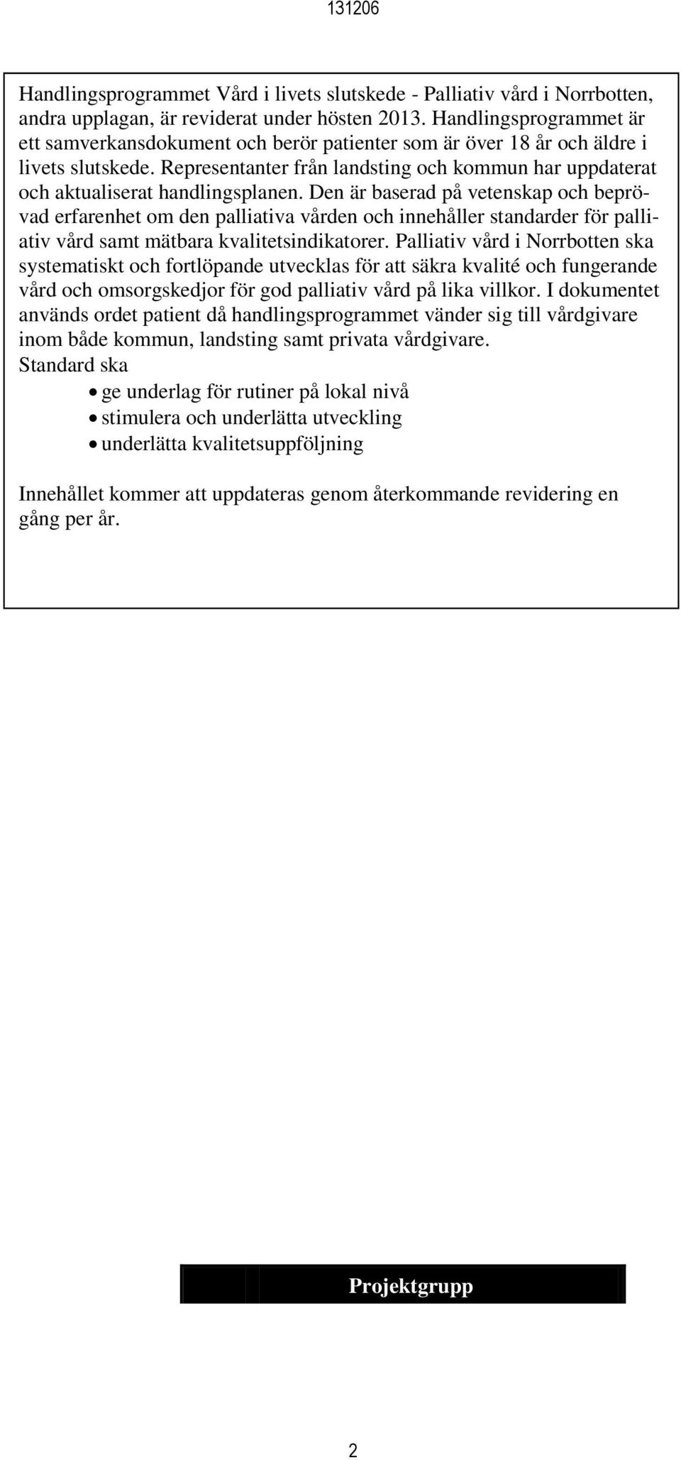 Representanter från landsting och kommun har uppdaterat och aktualiserat handlingsplanen.