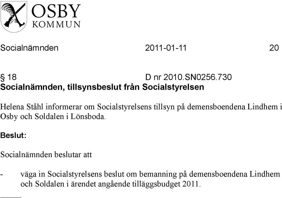 Socialstyrelsens tillsyn på demensboendena Lindhem i Osby och Soldalen i Lönsboda.