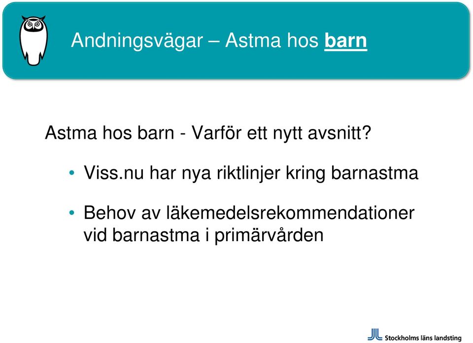 nu har nya riktlinjer kring barnastma Behov