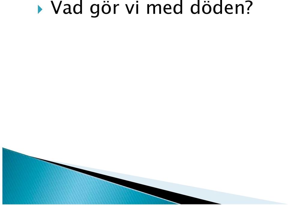 döden?