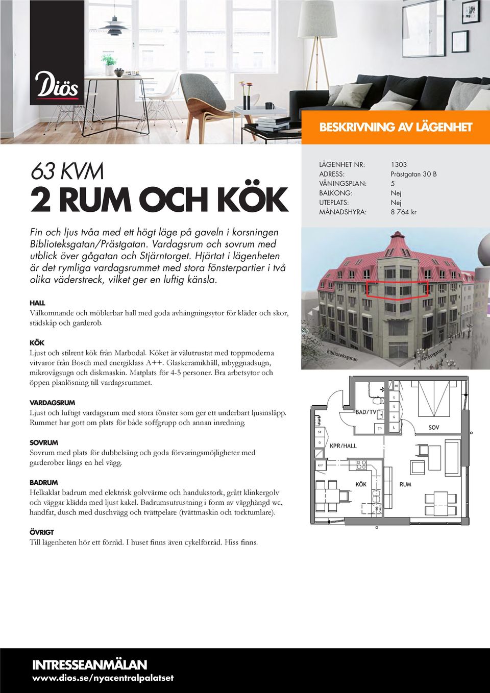 LÄGENHET NR: 1303 VÅNINGSPLAN: 5 MÅNADSHYRA: 8 764 kr Välkomnande och möblerbar hall med goda avhängningsytor för kläder och skor, städskåp och garderob. mikrovågsugn och diskmaskin.