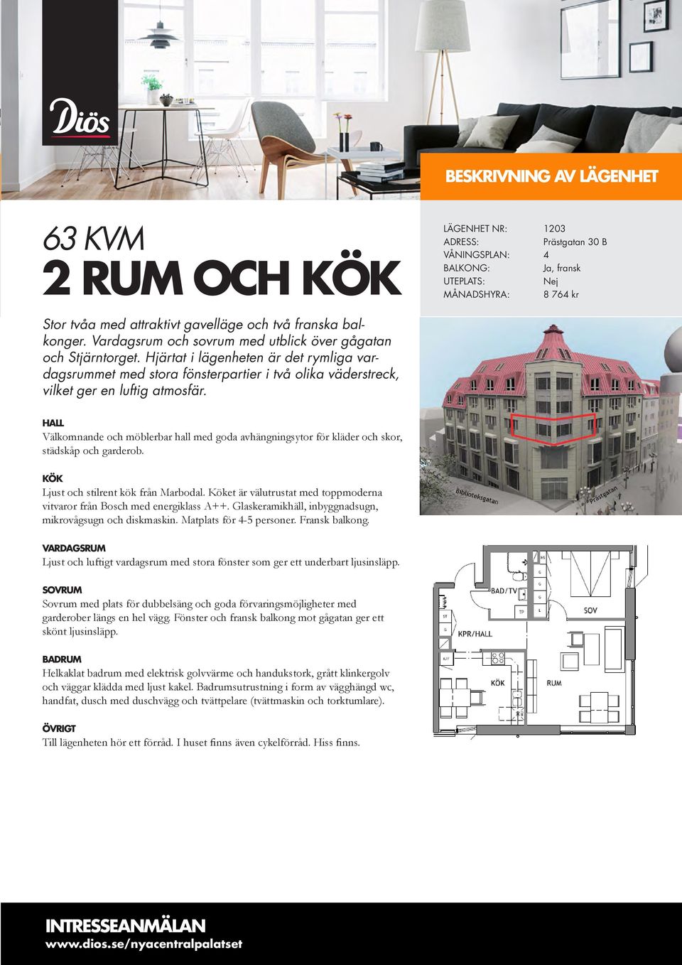 LÄGENHET NR: 1203 VÅNINGSPLAN: 4 Ja, fransk MÅNADSHYRA: 8 764 kr Välkomnande och möblerbar hall med goda avhängningsytor för kläder och skor, städskåp och garderob.