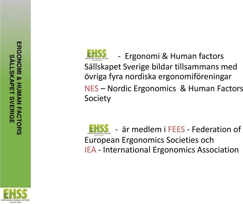 Nordic Ergonomics & Human Factors Society - är medlem i FEES -