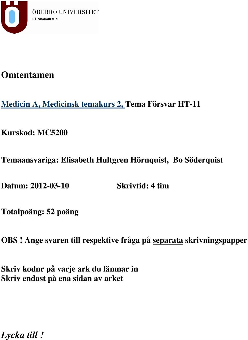 4 tim Totalpoäng: 52 poäng OBS!